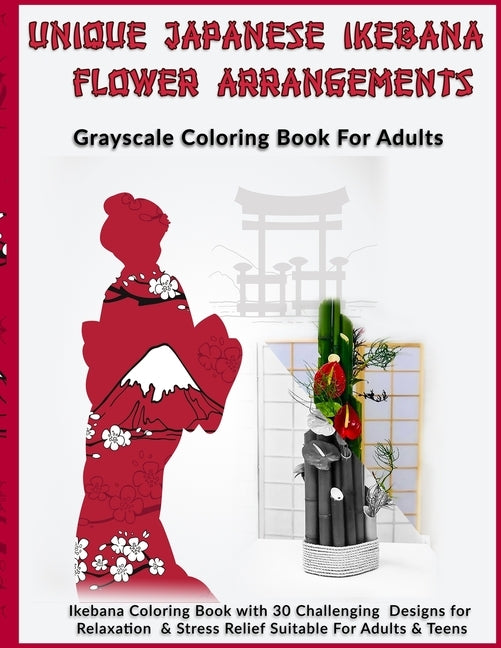 Unique Japanese Ikebana Flower Arrangements: Grayscale Coloring Book For Adults: Ikebana Coloring Book with 30 Challenging Designs for Relaxation & St by Kolor, Kreative