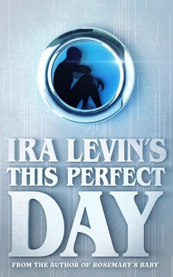 This Perfect Day by Levin, Ira