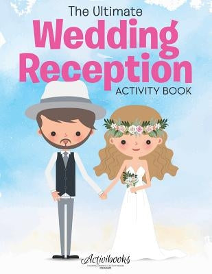 The Ultimate Wedding Reception Activity Book by Activibooks