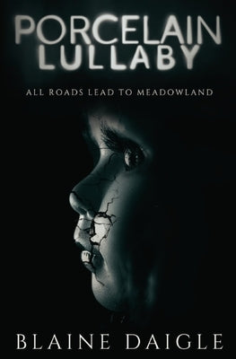 Porcelain Lullaby: A Horror Novel by Daigle, Blaine
