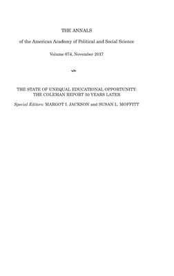 The Annals of the American Academy of Political and Social Science: The State of Unequal Educational Opportunity: The Coleman Report Fifty Years Later by Jackson, Margot I.