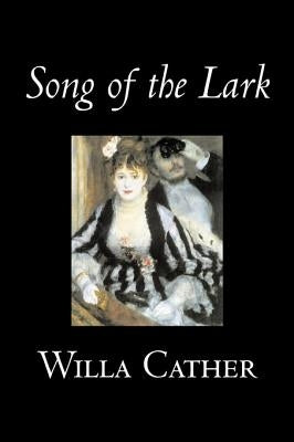 Song of the Lark by Willa Cather, Fiction, Short Stories, Literary, Classics by Cather, Willa