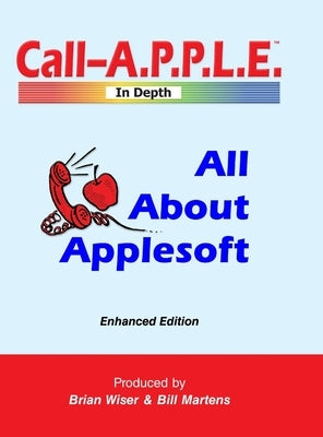 All About Applesoft: Enhanced Edition by Martens, Bill