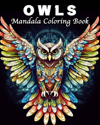 Owl Coloring Book: 40 Amazing Owls Mandala Coloring Book Images for Adults by Bb, Lea Sching