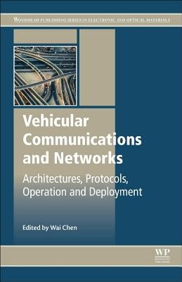 Vehicular Communications and Networks: Architectures, Protocols, Operation, and Deployment by Chen, Wai
