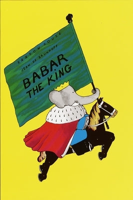 Babar the King by De Brunhoff, Jean
