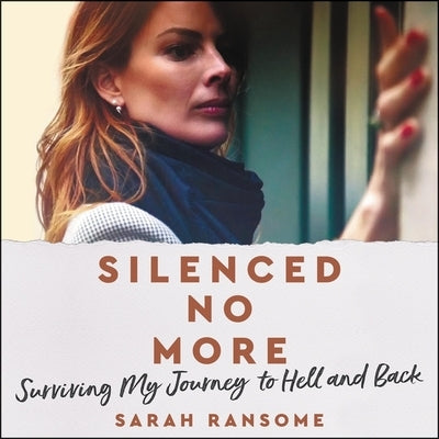 Silenced No More: Surviving My Journey to Hell and Back by Ransome, Sarah