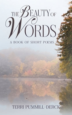 The Beauty of Words by Pummill-Derck, Terri