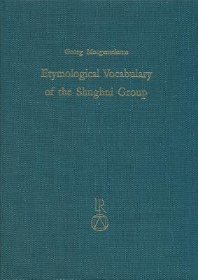 Etymological Vocabulary of the Shughni Group by Morgenstierne, Georg