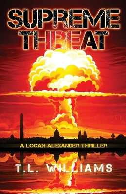 Supreme Threat - A Logan Alexander Thriller by Williams, T. L.