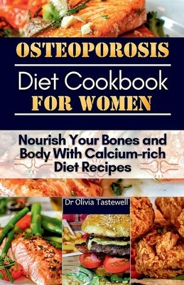 Osteoporosis Diet Cookbook for Women: Nourish Your Bones and Body With Calcium-rich Diet Recipes by Tastewell, Olivia