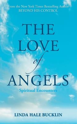 The Love of Angels (Spiritual Encounters) by Hale-Bucklin, Linda