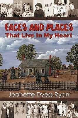 Faces and Places That Live in My Heart by Ryan, Jeanette Dyess
