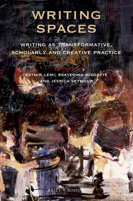 Writing Spaces: Writing as Transformative, Scholarly and Creative Practice by Lemi, Esthir