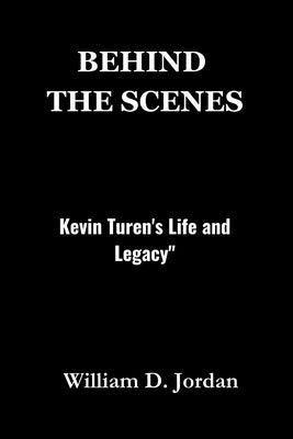 "Behind the Scenes: Kevin Turen's Life and Legacy by Jordan, William D.
