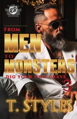 From Men To Monsters 3: Dig Your Own Grave (The Cartel Publications Presents) by