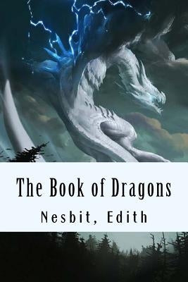 The Book of Dragons by Nesbit, Edith