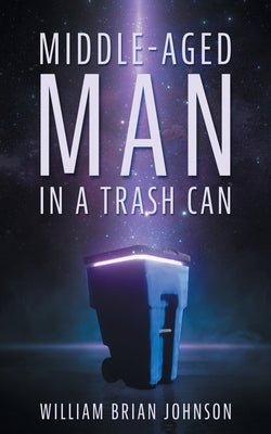 Middle-Aged Man in a Trashcan by Johnson, William Brian