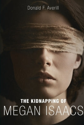 The Kidnapping Of Megan Isaacs by Averill, Donald F.