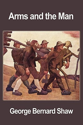 Arms and the Man by Shaw, George Bernard