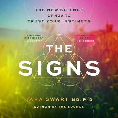 The Signs: The New Science of How to Trust Your Instincts by Swart, Tara