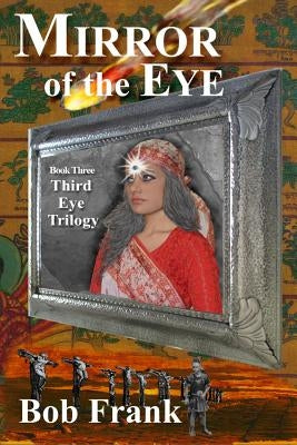 Mirror of the Eye: Book 3 of the Third Eye Trilogy by Frank, Bob