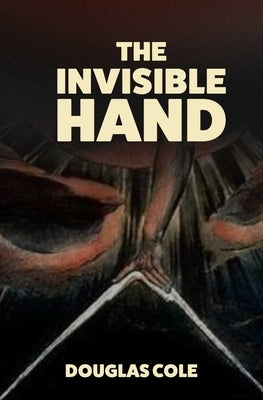 The Invisible Hand by Cole, Douglas