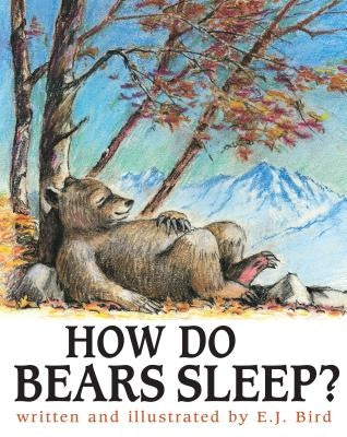 How Do Bears Sleep? by Bird, E. J.