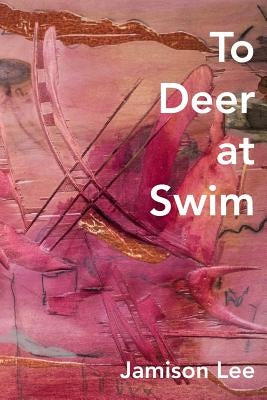 To Deer at Swim by Lee, Jamison