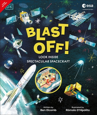 ESA Blast Off! the Big Book of Spacecraft: Look Inside Over 20 Spacecraft by Elcomb, Ben
