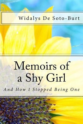 Memoirs of a Shy Girl: And How I Stopped Being One by De Soto-Burt, Widalys L.