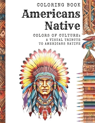 Americans Native: Colors of Culture: A Visual Tribute to Americans Native by Blue, Jessenia