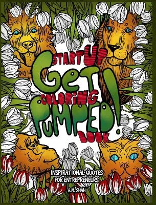 Start Up Coloring Book Get Pumped: Inspirational Quotes for Entrepreneurs by Shah, A. M.