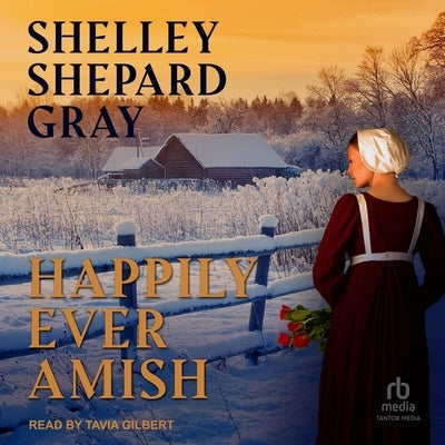 Happily Ever Amish by Gray, Shelley Shepard