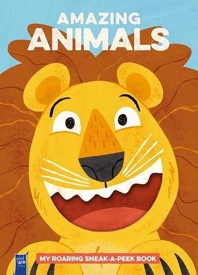 Amazing Animals: My Roaring Sneak-A-Peek Book by Yoyo Books