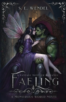 Faeling: A Fantasy Monster Romance by Wendel, S. E.