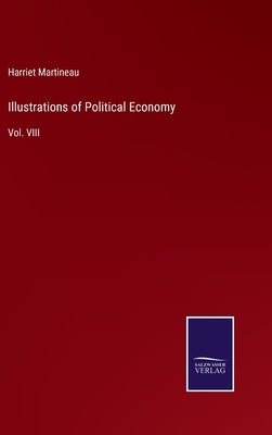 Illustrations of Political Economy: Vol. VIII by Martineau, Harriet