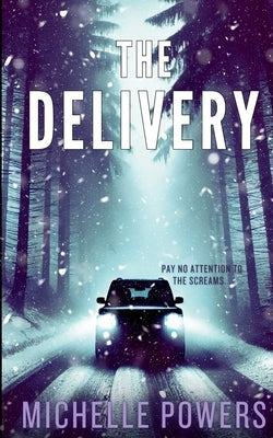 The Delivery: A Killer Thriller With A Shocking Twist by Powers, Michelle