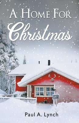 A Home For Christmas by Lynch, Paul A.
