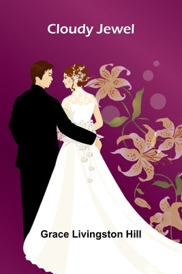 Cloudy Jewel by Hill, Grace Livingston