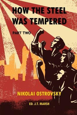 How the Steel Was Tempered: Part Two (Trade Paperback) by Ostrovsky, Nikolai