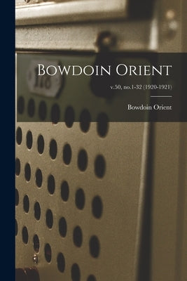 Bowdoin Orient; v.50, no.1-32 (1920-1921) by Bowdoin Orient
