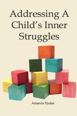 Addressing A Child's Inner Struggles by Hyden, Amanda