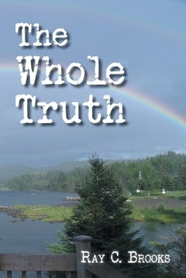 The Whole Truth by Brooks, Ray C.