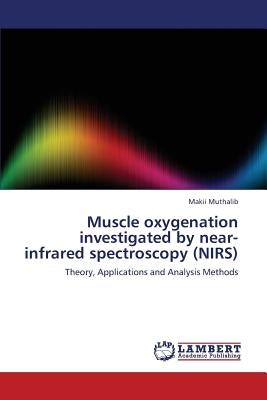 Muscle Oxygenation Investigated by Near-Infrared Spectroscopy (Nirs) by Muthalib Makii