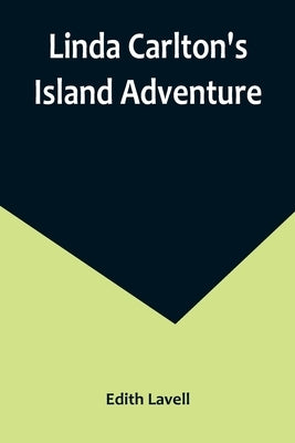 Linda Carlton's Island Adventure by Lavell, Edith