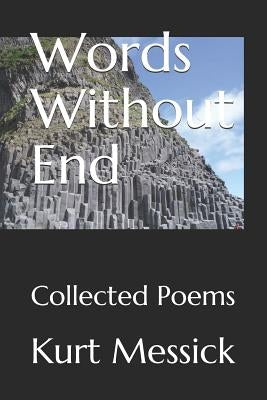Words Without End: Collected Poems by Messick, Kurt