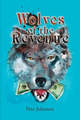Wolves of the Revenue by Johnson, Pete