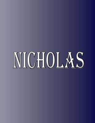 Nicholas: 100 Pages 8.5 X 11 Personalized Name on Notebook College Ruled Line Paper by Rwg