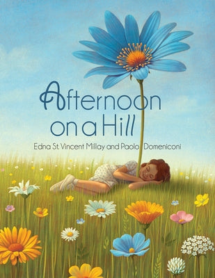Afternoon on a Hill by Millay, Edna St Vincent